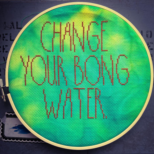 change your bong water cross stitch